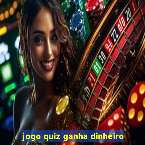 jogo quiz ganha dinheiro